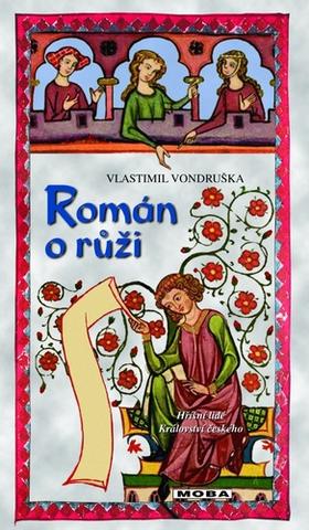Kniha: Román o růži - Hříšní lidé Království českého (9.díl) - 4. vydanie - Vlastimil Vondruška
