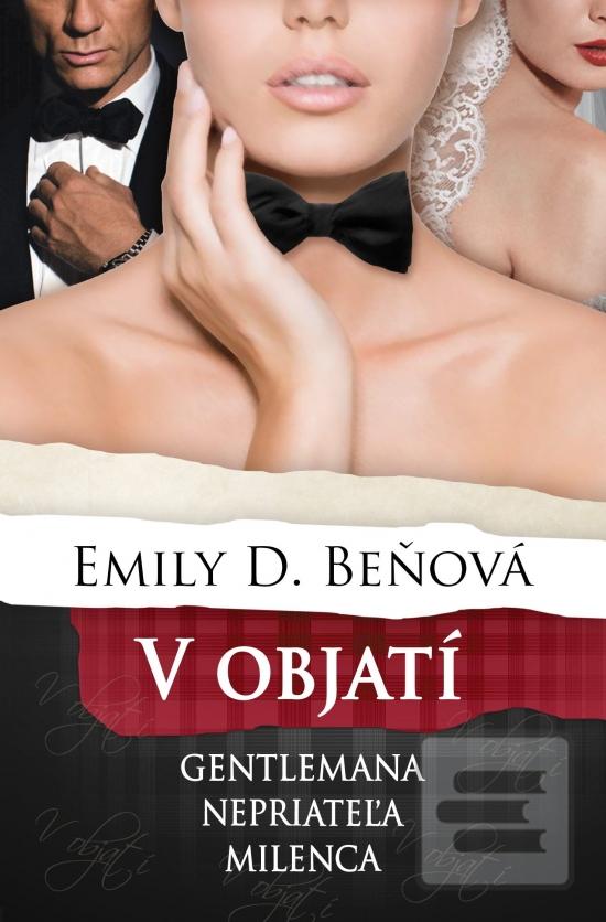 Kniha: V objatí gentlemana, milenca, nepriateľa - 1. vydanie - Emily D. Beňová