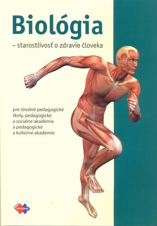 Kniha: Biológia - starostlivosť o zdravie človeka - Pre stredné pedagogické, sociálne a kultúrne akadémie - 1. vydanie - Mária Uhereková; Andrea Mészárosová; Iveta Trévaiová