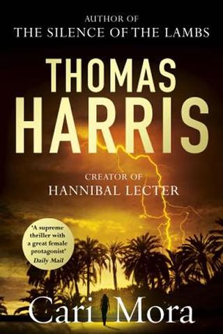 Kniha: Cari Mora (from the creator of Hannibal Lecter) - 1. vydanie - Thomas Harris
