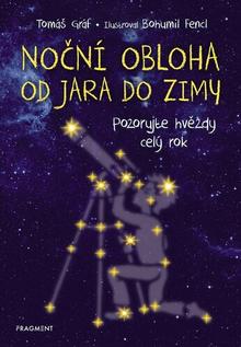 Kniha: Noční obloha od jara do zimy - Pozorujte hvězdy celý rok - Tomáš Gráf; Bohumil Fencl