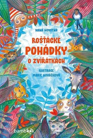 Kniha: Rošťácké pohádky o zvířátkách - 1. vydanie - Hana Novotná; Marie Nováčková