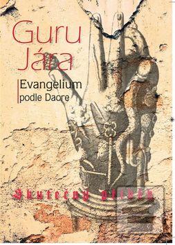 Kniha: Guru Jára Evangelium podle Daore - Evangelium podle Daore - Dagmar Světlovská