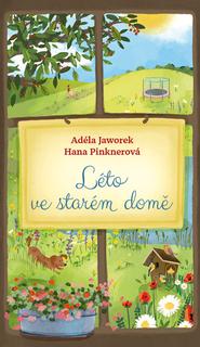 Kniha: Léto ve starém domě - Hana Pinknerová; Adéla Jaworek