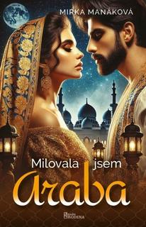 Kniha: Milovala jsem Araba - 1. vydanie - Mirka Manáková