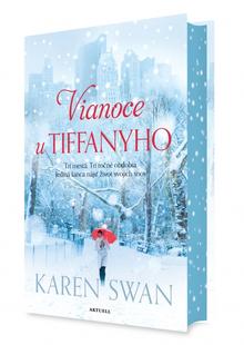 Kniha: Vianoce u Tiffanyho - Tri mestá. Tri ročné obdobia. Jediná šanca nájsť život svojich snov. - 1. vydanie - Karen Swan