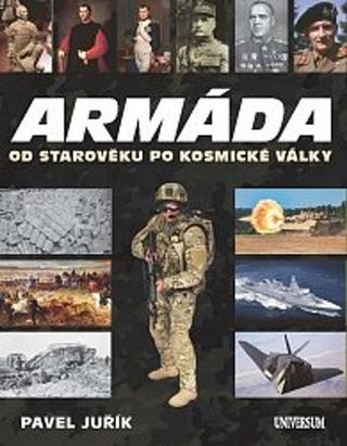 Kniha: Armáda od starověku po kosmické války - 1. vydanie - Pavel Juřík