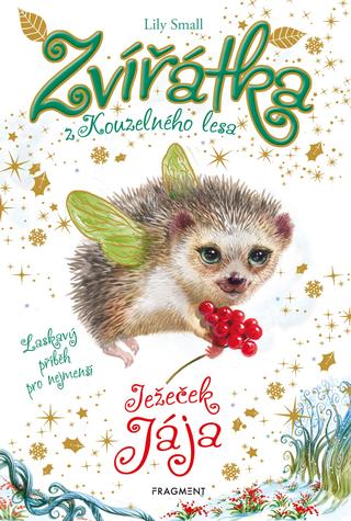 Kniha: Zvířátka z Kouzelného lesa – Ježeček Jája - Laskavý příběh pro nejmenší - 2. vydanie - Lily Small