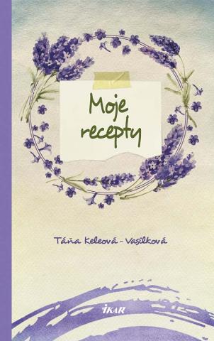 Kniha: Moje recepty - 1. vydanie - Táňa Keleová-Vasilková