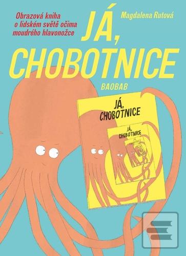 Kniha: Já, chobotnice - Obrazová kniha o lidském světě očima moudrého hlavonožce - Magdalena Rutová