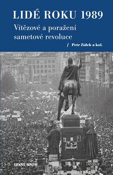 Kniha: Lidé roku 1989 - Vítězové a poražení sametové revoluce - 1. vydanie - Petr Zídek