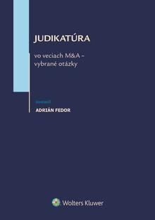 Kniha: Judikatúra vo veciach M&A - vybrané otázky - Adrián Fedor