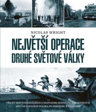 Kniha: Největší operace druhé světové války - 1. vydanie - Nicolas Wright