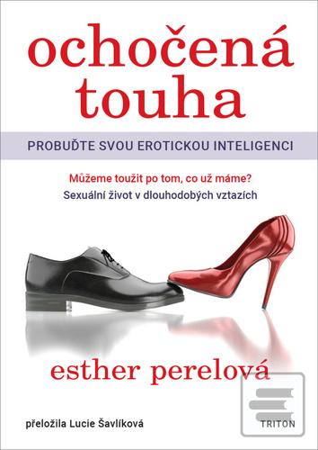 Kniha: Ochočená touha - Probuďte svou erotickou inteligenci - 1. vydanie - Esther Perelová