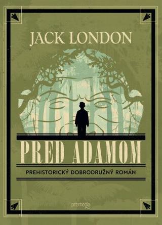 Kniha: Pred Adamom - Jack London