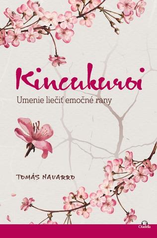 Kniha: Kincukuroi - Umenie liečiť emočné rany - Tomás Navarro