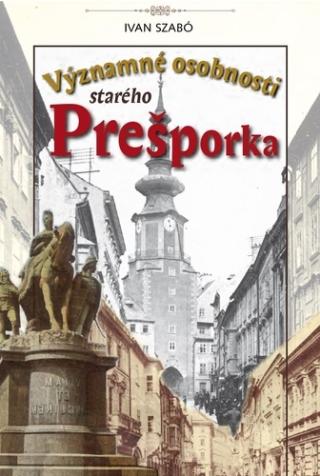 Kniha: Významné osobnosti starého Prešporka - Ivan Szabó