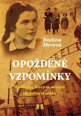 Kniha: Opožděné vzpomínky - Životopis, který se nevešel na jednu stránku - 3. vydanie - Evelina Merová