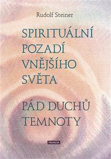 Kniha: Spirituální pozadí vnějšího světa. Pád duchů temnoty - Rudolf Steiner