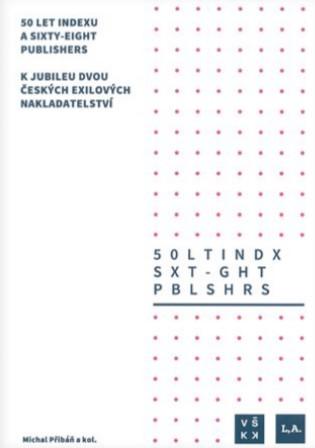 Kniha: 50 let Indexu a Sixty-Eight Publishers - K jubileu dvou českých exilových nakladatelství - Michal Přibáň (ed.)