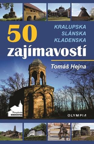 Kniha: 50 zajímavostí na Kralupsku, Slánsku a Kladensku - 1. vydanie - Tomáš Hejna