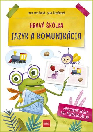 Kniha: Hravá škôlka: Jazyk a komunikácia - Pracovný zošit pre predškolákov - 1. vydanie - Jana Čerešňová, Jana Pavlíková