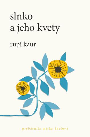 Kniha: Slnko a jeho kvety - 1. vydanie - Rupi Kaur