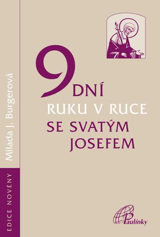 Kniha: 9 dní ruku v ruce se svatým Josefem - Milada Jiřina Burgerová