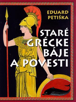 Kniha: Staré grécke báje a povesti - Eduard Petiška, Václav Fiala