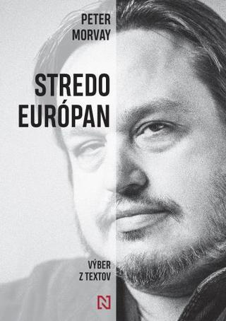 Kniha: Stredoeurópan - Výber z textov - Peter Morvay