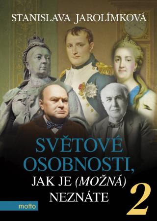 Kniha: Světové osobnosti, jak je (možná) neznáte 2 - 1. vydanie - Stanislava Jarolímková