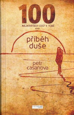 Kniha: 100 nejkratších cest k Tobě - příběh duše - Petr Casanova
