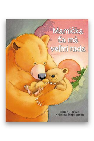 Kniha: Mamička ťa má veľmi rada - 1. vydanie - Jilian Harker; Kristina Stephenson