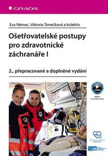 Kniha: Ošetřovatelské postupy pro zdravotnické záchranáře I - 2., přepracované a doplněné vydání - Eva Němečková; Viktorie Šimečková