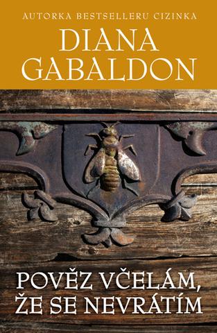 Kniha: Pověz včelám, že se nevrátím - 1. vydanie - Diana Gabaldon, Diana Gabaldonová