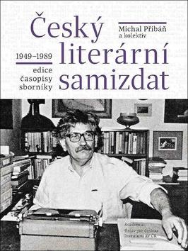 Kniha: Český literární samizdat 1949-1989 - edice, časopisy, sborníky - 1. vydanie - Michal Pribáň
