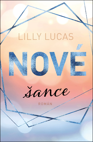 Kniha: Nové šance - 1. vydanie - Lilly Lucas