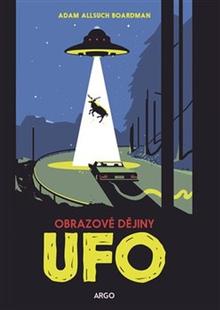 Kniha: UFO - Obrazové dějiny - Adam Allsuch Boardman