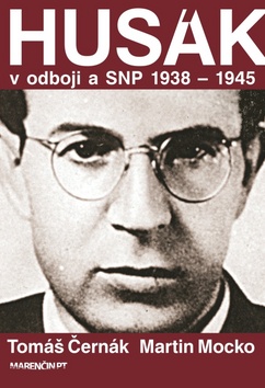 Kniha: Husák V odboji a SNP 1938 – 1945 - Tomáš Černák; Martin Mocko