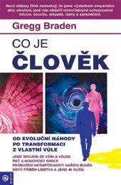 Kniha: Co je člověk - Od evoluční náhody po transformace z vlastní vůle - Gregg Braden