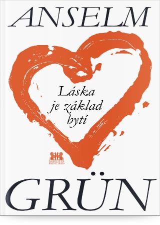 Kniha: Láska je základ bytí - Anselm Grün