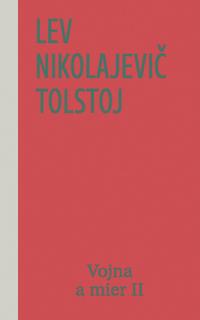 Kniha: Vojna a mier II (3. a 4. zväzok), 2. vydanie - 2. vydanie - Lev Nikolajevič Tolstoj