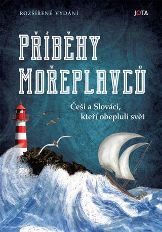 Kniha: Příběhy mořeplavců - Češi a Slováci, kteří obepluli svět - Češi a Slováci, kteří obepluli svět - 2. vydanie - kolektiv