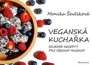 Kniha: Veganská kuchařka - 50 báječných receptů pro všechny mlsouny - 1. vydanie - Monika Ševčíková