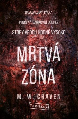 Kniha: Mrtvá zóna - Washington Poe (4.díl) - 2. vydanie - M. W. Craven