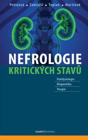 Kniha: Nefrologie kritických stavů - 1. vydanie - Naděžda Petejová; Josef Zadražil; Vladimír Teplan; Arnošt Martínek