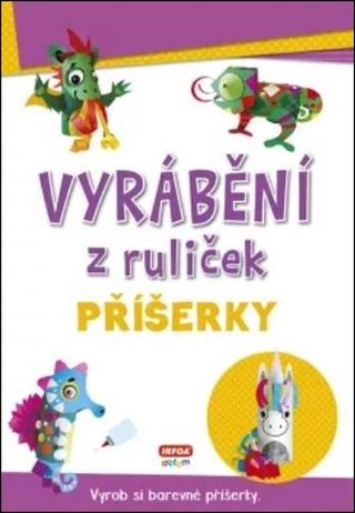 Kniha: Vyrábění z ruliček Příšerky - Vyrob si barevné příšerky