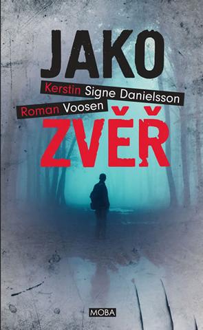 Kniha: Jako zvěř - Nyströmová & Forssová 2 - Roman Voosen, Kerstin Signe Danielsson