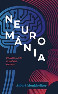 Kniha: Neurománia: Pravda a lži o našom mozgu - 1. vydanie - Albert Moukheiber
