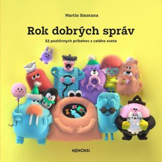 Kniha: Rok dobrých správ 3 - 52 pozitívnych príbehov z celého sveta - Martin Smatana